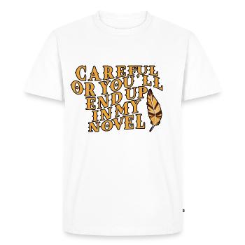 Careful Or You'll End Up In My Novel - Men's Premium Organic T-Shirt - white - Front - Nico (187cm)