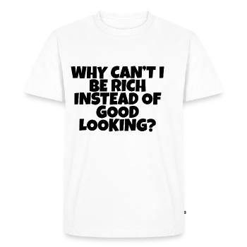 Pourquoi ne puis-je pas être riche au lieu d’être beau - T-shirt Premium bio Homme - blanc - Devant - Nico (187cm)