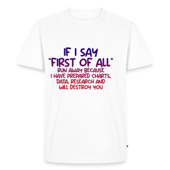 If I say first of all, run away 3 - Men's Premium Organic T-Shirt - white - Front - Nico (187cm)