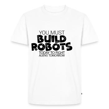 You Must Build Robots Today To Fight Aliens - Men's Premium Organic T-Shirt - white - Front - Nico (187cm)