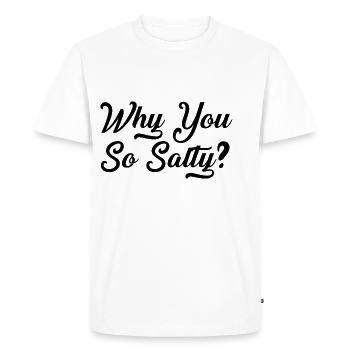 Why You So Salty - Men's Premium Organic T-Shirt - white - Front - Nico (187cm)