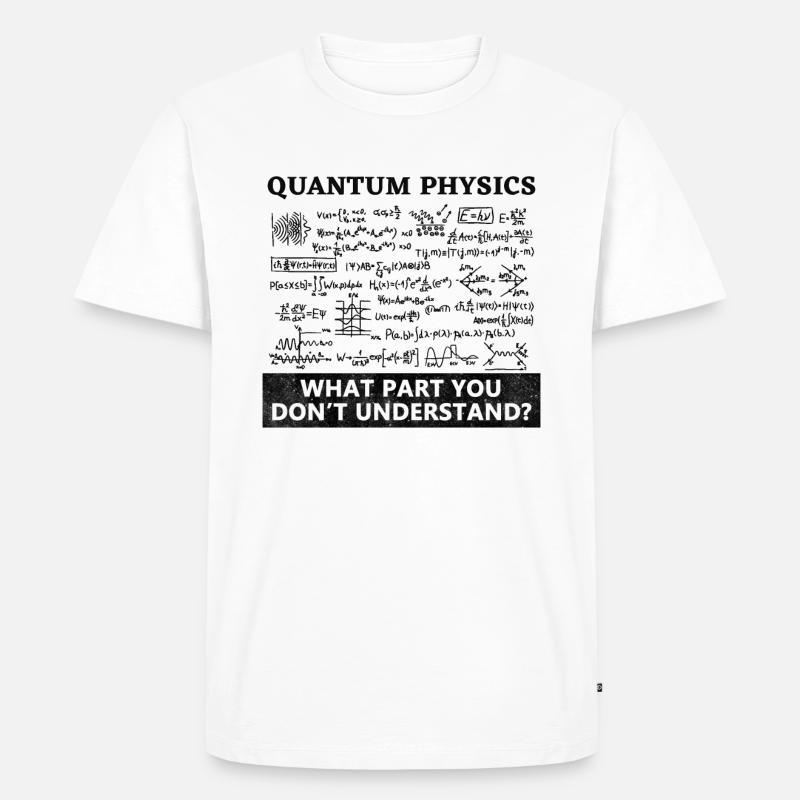 Quantum Physics Quantum Physics - Men's Premium Organic T-Shirt - white