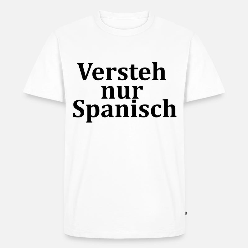 Versteh nur Spanisch - Männer Premium Bio T-Shirt - Weiß
