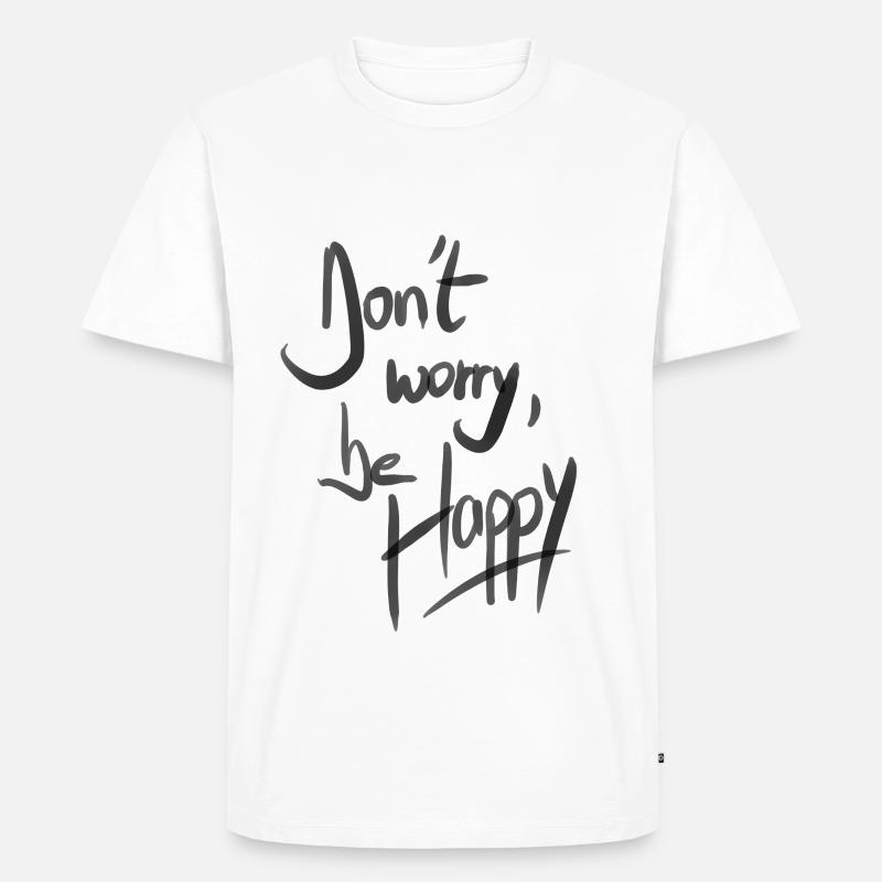 Don't Worry Be Happy - Männer Premium Bio T-Shirt - Weiß