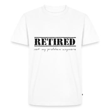 Retired - not my problem anymore - Men's Premium Organic T-Shirt - white - Front - Nico (187cm)