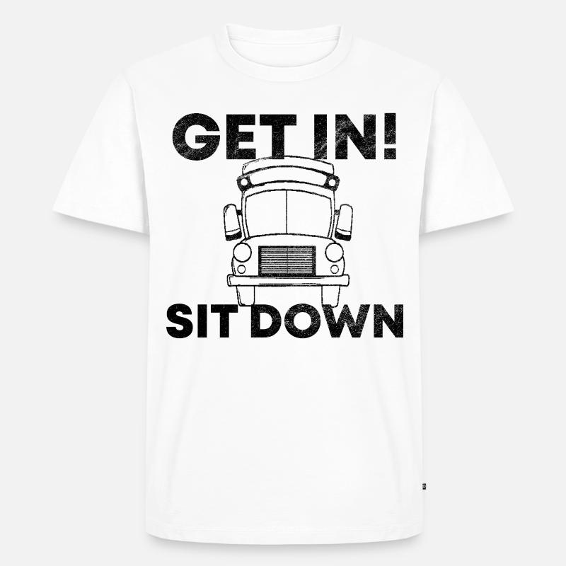 Get in sit down busfahrer - Männer Premium Bio T-Shirt - Weiß