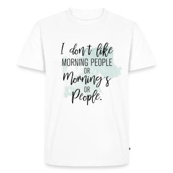 Je n'aime pas les gens du matin ou le matin ou les gens - T-shirt Premium bio Homme - blanc - Devant - Nico (187cm)