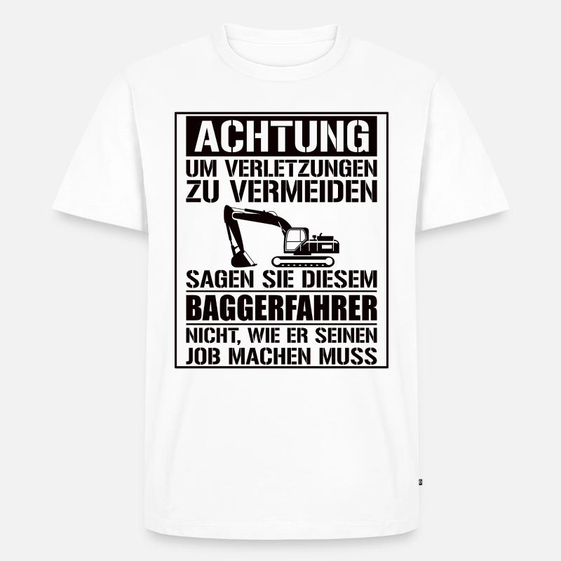 Baggerfahrer Geschenk Lustiger Spruch Bagger - Männer Premium Bio T-Shirt - Weiß