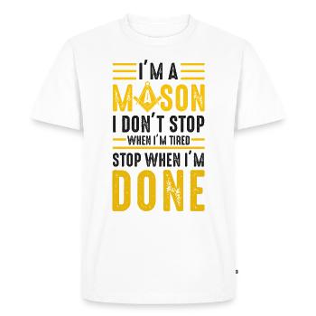 I'm A Mason Stop When I'm Done Freemasonry Symbol - Men's Premium Organic T-Shirt - white - Front - Nico (187cm)