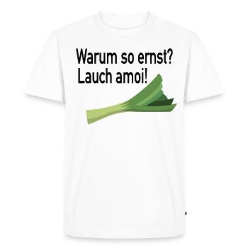 Warum so ernst? Lauch amoi! - Lauch Spaß Witz - Männer Premium Bio T-Shirt - Weiß - Vorne - Nico (187cm)