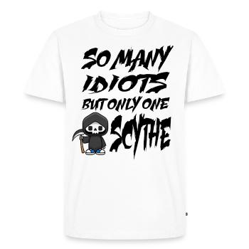 Sensenmann - So many Idiots but only one Scythe - T-shirt Premium bio Homme - blanc - Devant - Nico (187cm)
