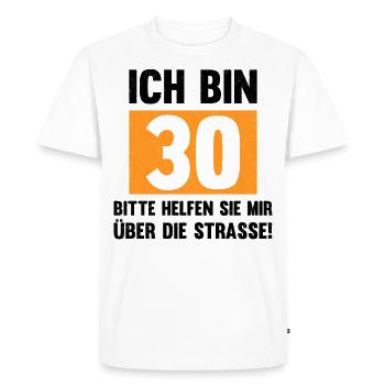 Geburtstag Ich Bin 30 Bitte Helfen Sie Mir Über Di - Männer Premium Bio T-Shirt - Weiß - Vorne - Nico (187cm)