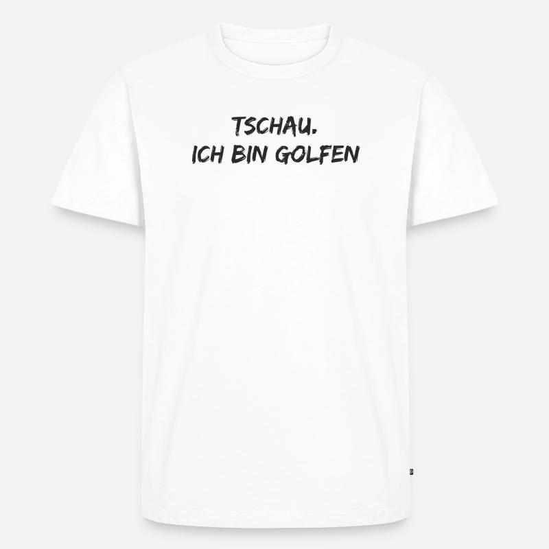 Golf - Tschau ich bin golfen - Männer Premium Bio T-Shirt - Weiß