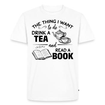 What I want to do: drink a tea and a - Men's Premium Organic T-Shirt - white - Front - Nico (187cm)
