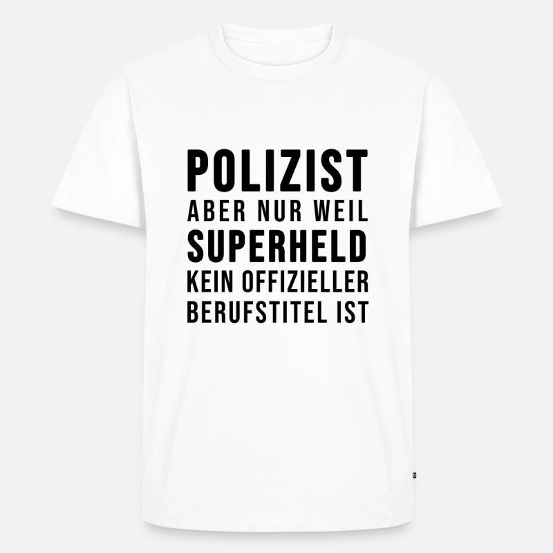 Polizist oder SUPERHELD - Männer Premium Bio T-Shirt - Weiß