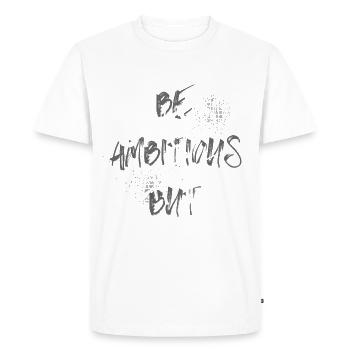 Sois un homme d’ambition, mais profite de la vie - T-shirt Premium bio Homme - blanc - Devant - Nico (187cm)