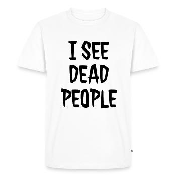 I SEE DEAD PEOPLE - Men's Premium Organic T-Shirt - white - Front - Nico (187cm)