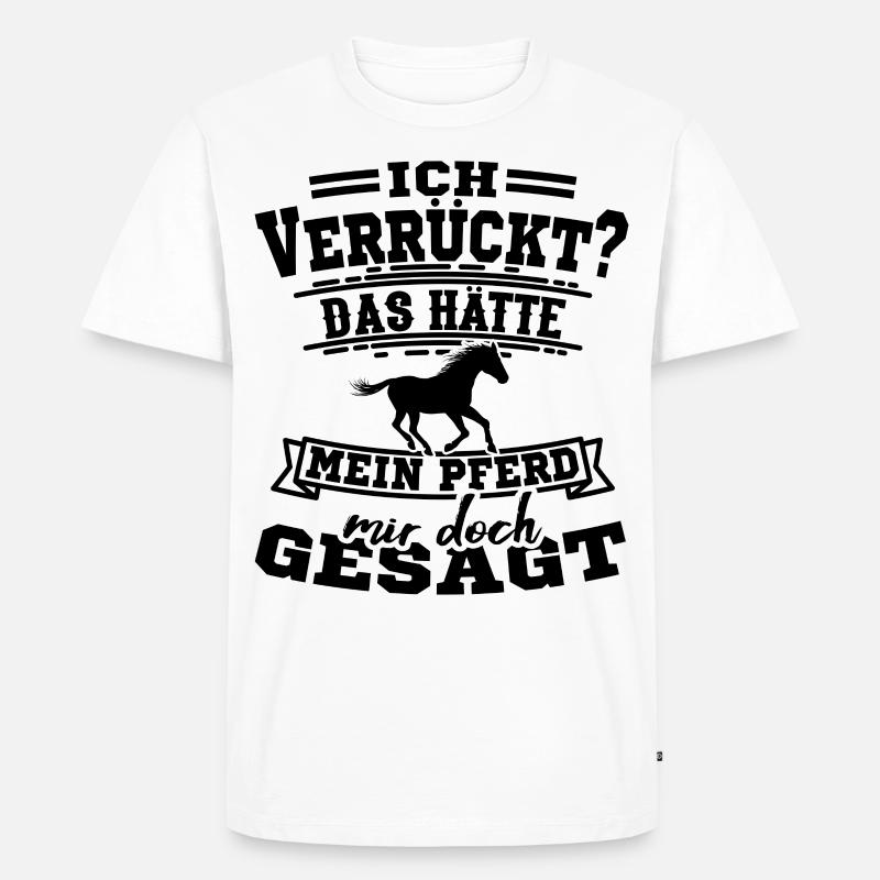 Pferdespruch Pferdesprüche Geschenkidee - Männer Premium Bio T-Shirt - Weiß