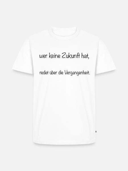 wer keine Zukunft hat - Männer Premium Bio T-Shirt - Weiß