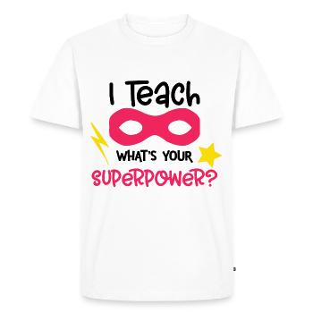 I Teach Superpower School Student Schoolgirl Teacher - Men's Premium Organic T-Shirt - white - Front - Nico (187cm)