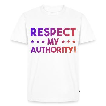 Respect my authority - cool and funny design - Men's Premium Organic T-Shirt - white - Front - Nico (187cm)