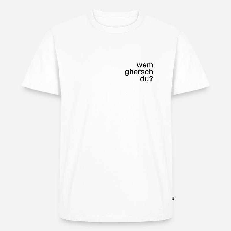 Wem ghersch du? - Männer Premium Bio T-Shirt - Weiß