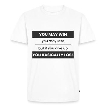 You may win you may lose but if you quit you basic - T-shirt Premium bio Homme - blanc - Devant - Nico (187cm)