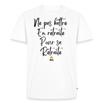 Ne pas Battre en Retraite Pour sa Retraite - T-shirt Premium bio Homme - blanc - Devant - Nico (187cm)