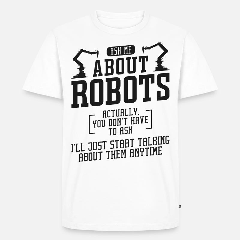 Robot Robotics Engineer Ask Me - Männer Premium Bio T-Shirt - Weiß