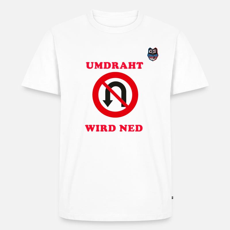 Umdraht wird ned ! - Männer Premium Bio T-Shirt - Weiß