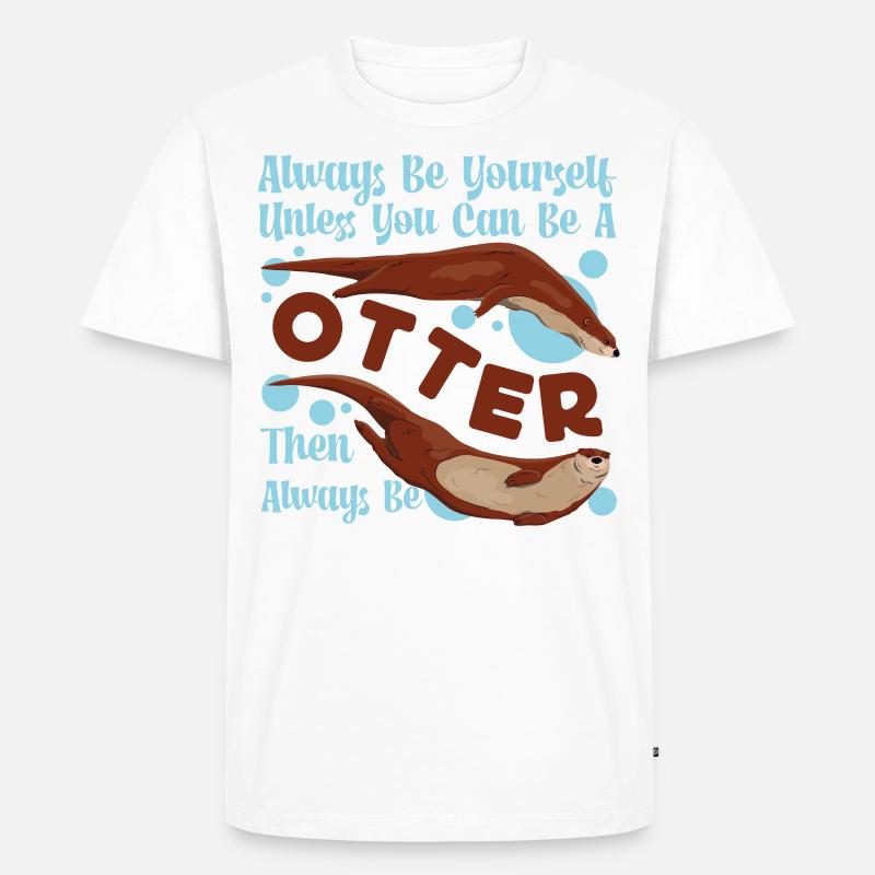 Otter Always Be Yourself Unless - Männer Premium Bio T-Shirt - Weiß