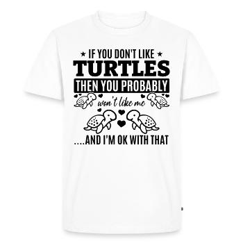 If you don't like turtles, you'll me - Men's Premium Organic T-Shirt - white - Front - Nico (187cm)