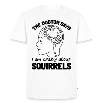Squirrel lover - The doctor says I am - Men's Premium Organic T-Shirt - white - Front - Nico (187cm)