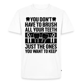 You Don't Have To Brush All Your Teeth Dental Dent - Men's Premium Organic T-Shirt - white - Front - Nico (187cm)