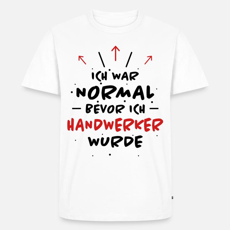 Handwerker Spruch Heimwerker Handwerker Geschenk - Männer Premium Bio T-Shirt - Weiß
