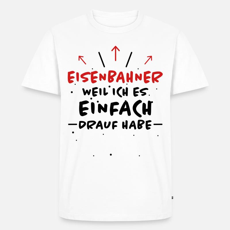 Eisenbahner Spruch Lokführer Eisenbahner Geschenk - Männer Premium Bio T-Shirt - Weiß