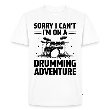 Sorry I Can't I'm On A Drumming Adventure Drum Dru - Men's Premium Organic T-Shirt - white - Front - Nico (187cm)