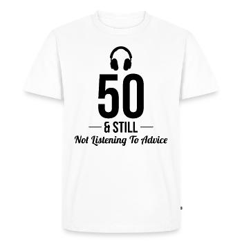 50 Not Listening Advice Headphones Funny - Men's Premium Organic T-Shirt - white - Front - Nico (187cm)