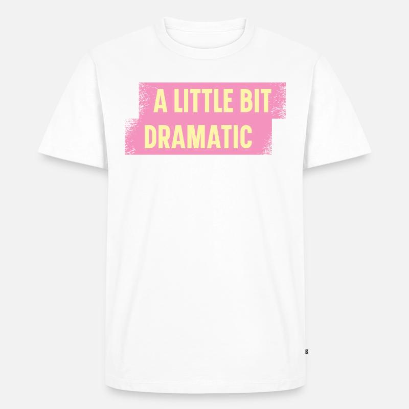 Bit Dramatic Fun Women's Tee - Männer Premium Bio T-Shirt - Weiß