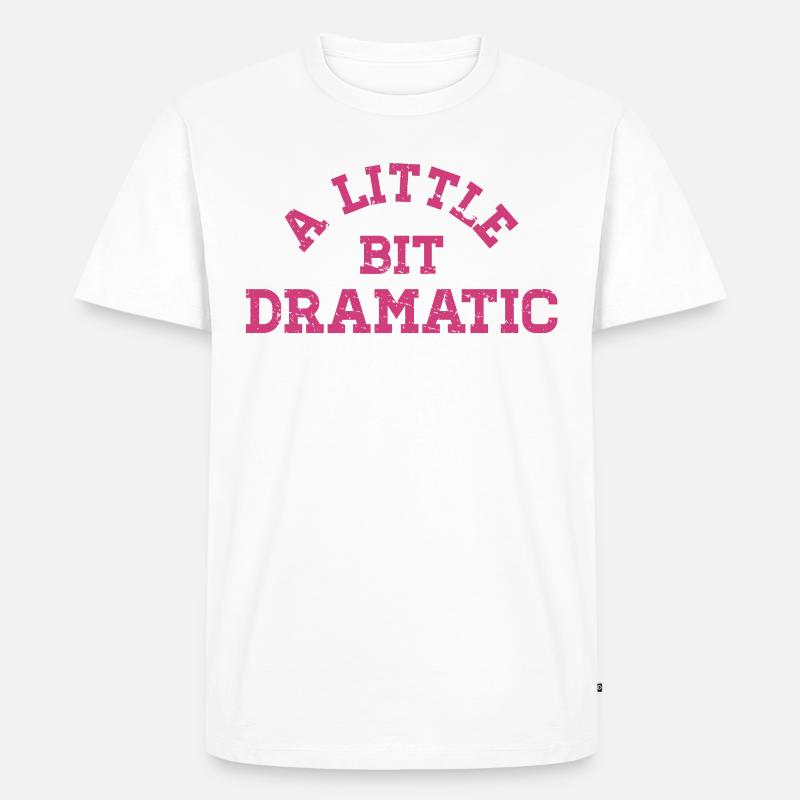 Bit Dramatic Fun Women's Tee - Männer Premium Bio T-Shirt - Weiß