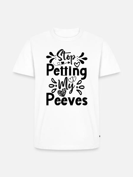 Stop Petting My Peeves - Männer Premium Bio T-Shirt - Weiß