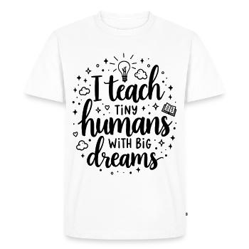 I Teach Tiny Humans Big Dreams Teacher Educator - Men's Premium Organic T-Shirt - white - Front - Nico (187cm)