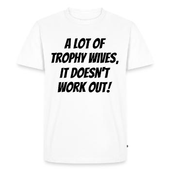 Beaucoup de femmes trophées, ça ne marche pas - T-shirt Premium bio Homme - blanc - Devant - Nico (187cm)