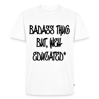 Badass thug but well educated - Men's Premium Organic T-Shirt - white - Front - Nico (187cm)