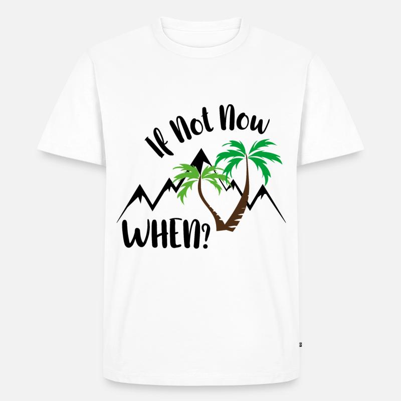 if not now. when? - Männer Premium Bio T-Shirt - Weiß