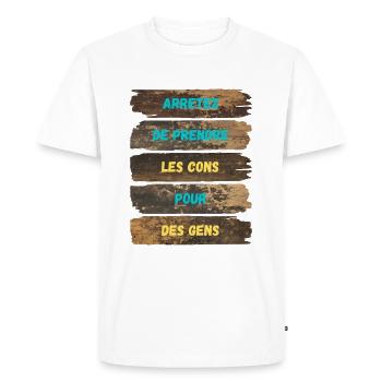 Arrêtez de prendre les cons pour des gens. - T-shirt Premium bio Homme - blanc - Devant - Nico (187cm)
