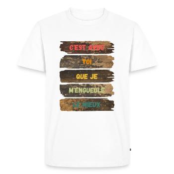 C'est avec toi que je m'engueule le mieux - T-shirt Premium bio Homme - blanc - Devant - Nico (187cm)