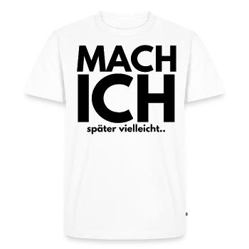 I'll do it later, maybe - Men's Premium Organic T-Shirt - white - Front - Nico (187cm)
