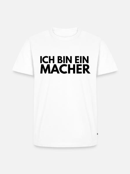ich bin ein Macher - Männer Premium Bio T-Shirt - Weiß