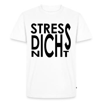 STRESS DICH NICHT - Männer Premium Bio T-Shirt - Weiß - Vorne - Nico (187cm)